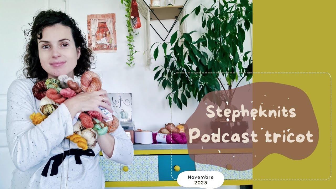 Podcast #16 - Une nouvelle vague de laines ❤ et des projets qui se terminent !