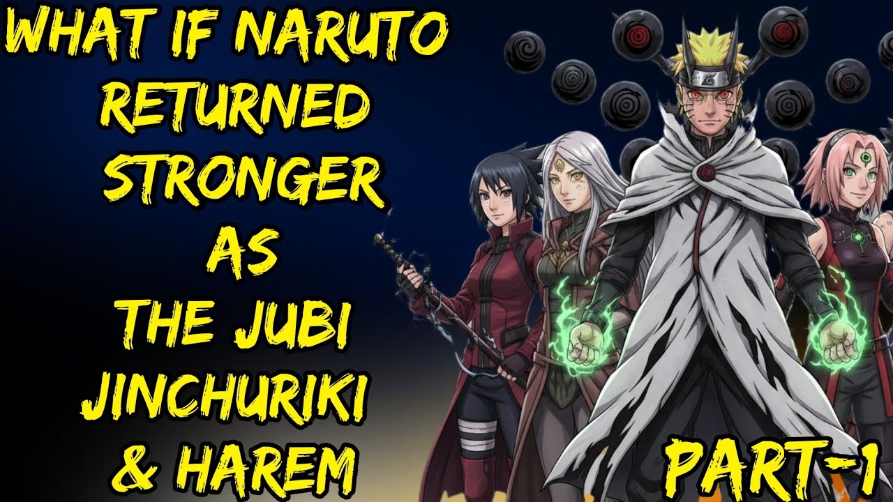 What If Naruto Returned Stronger As The Jubi Jinchuriki & Harem Part/1 