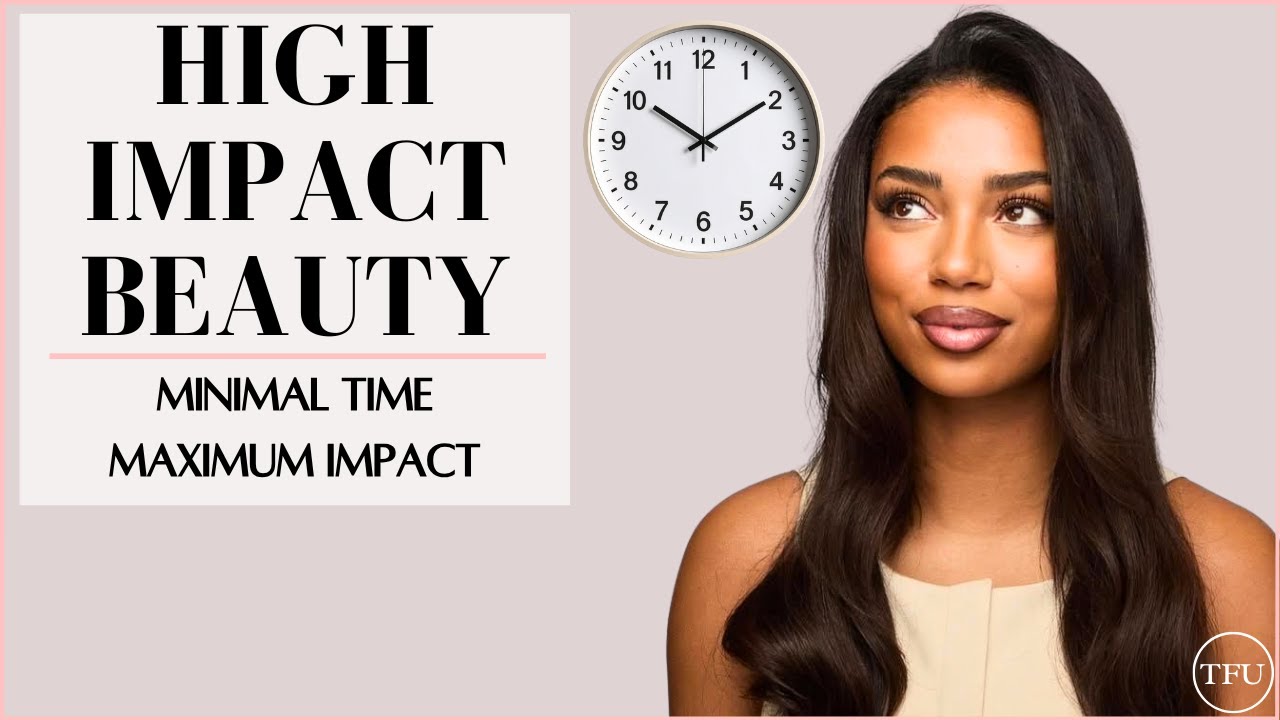 Beauty When You're Busy | Low Effort High Impact Routine
