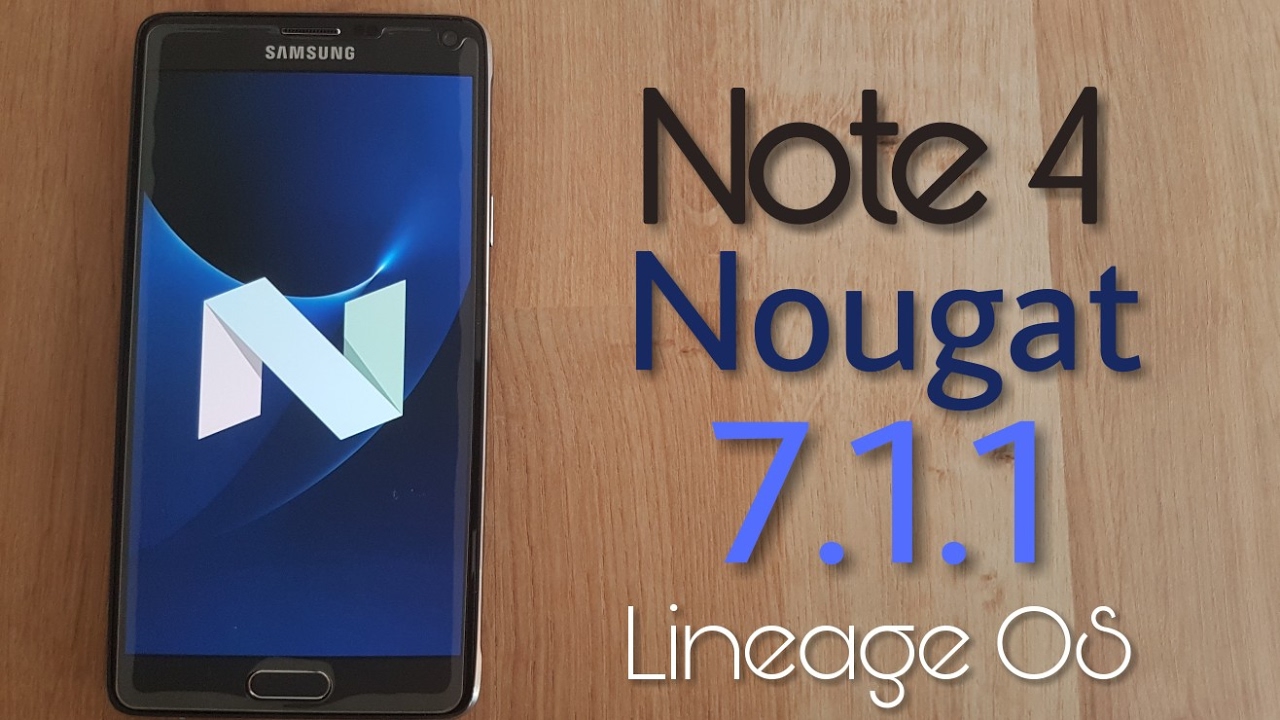 Install LineageOS Android 7.1.1 Nougat on Galaxy Note 4