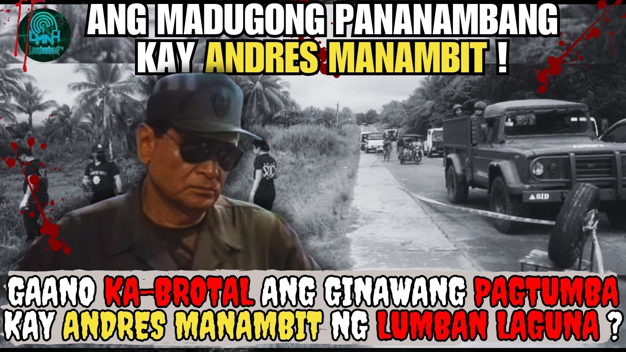 GAANO KA-BROTAL ANG GINAWANG PAGTUMBA KAY ANDRES MANAMBIT NG LUMBAN LAGUNA ANG LAHI NG MATATAPANG?