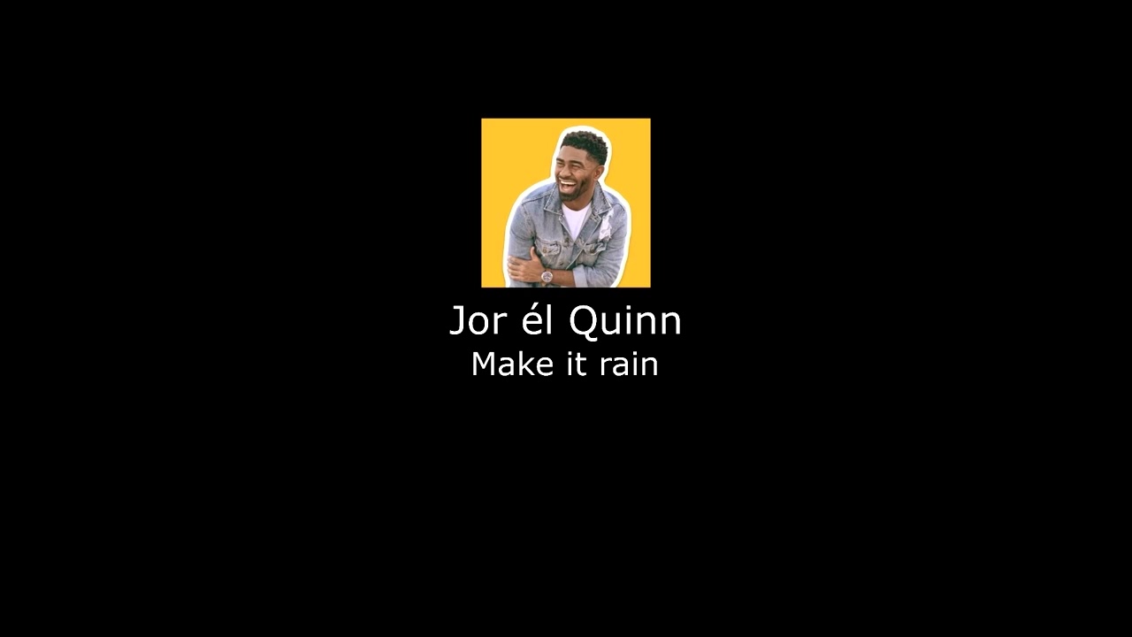Jor él Quinn - Make it rain (From Your Honor)