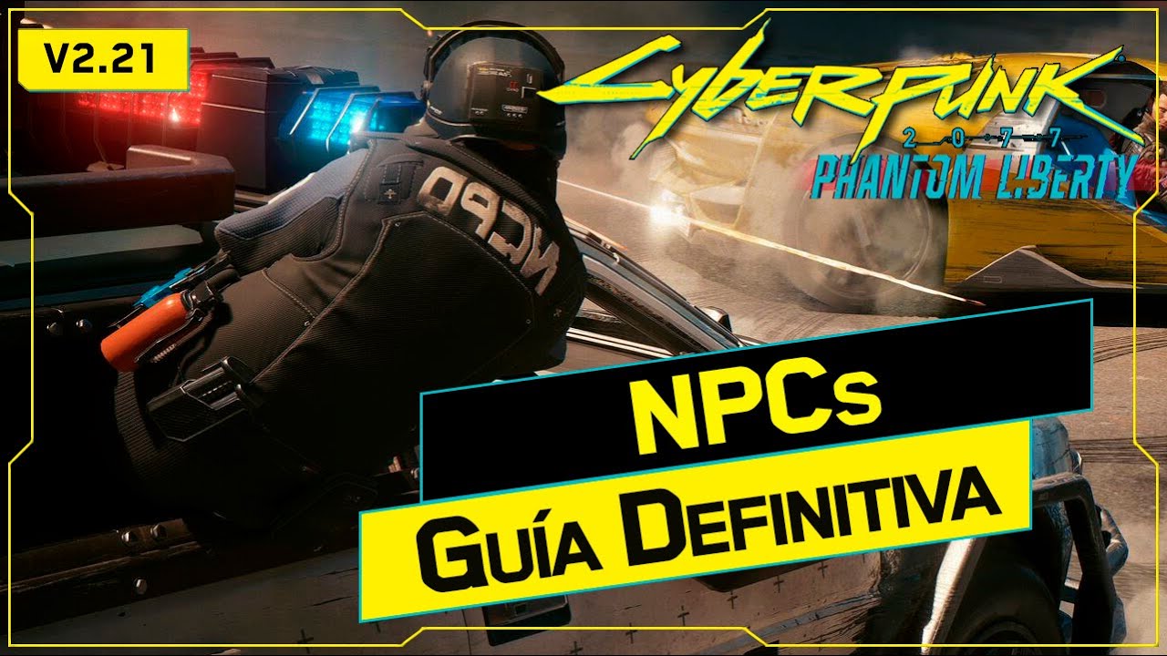 CYBERPUNK 2077 v2.21 | Guía Definitiva de NPCs | Español