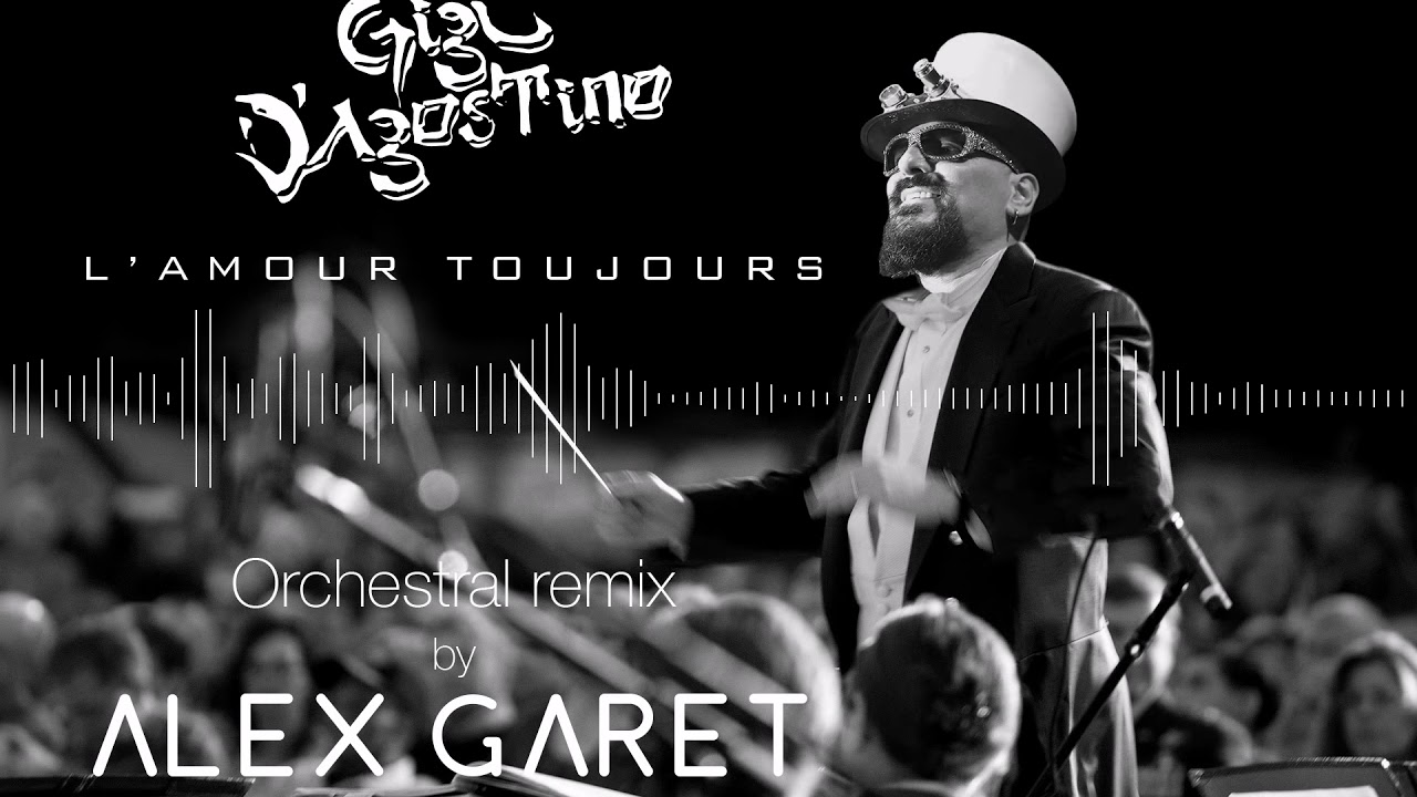 Gigi d'Agostino - L'amour toujours - Orchestral remix by Alex Garet