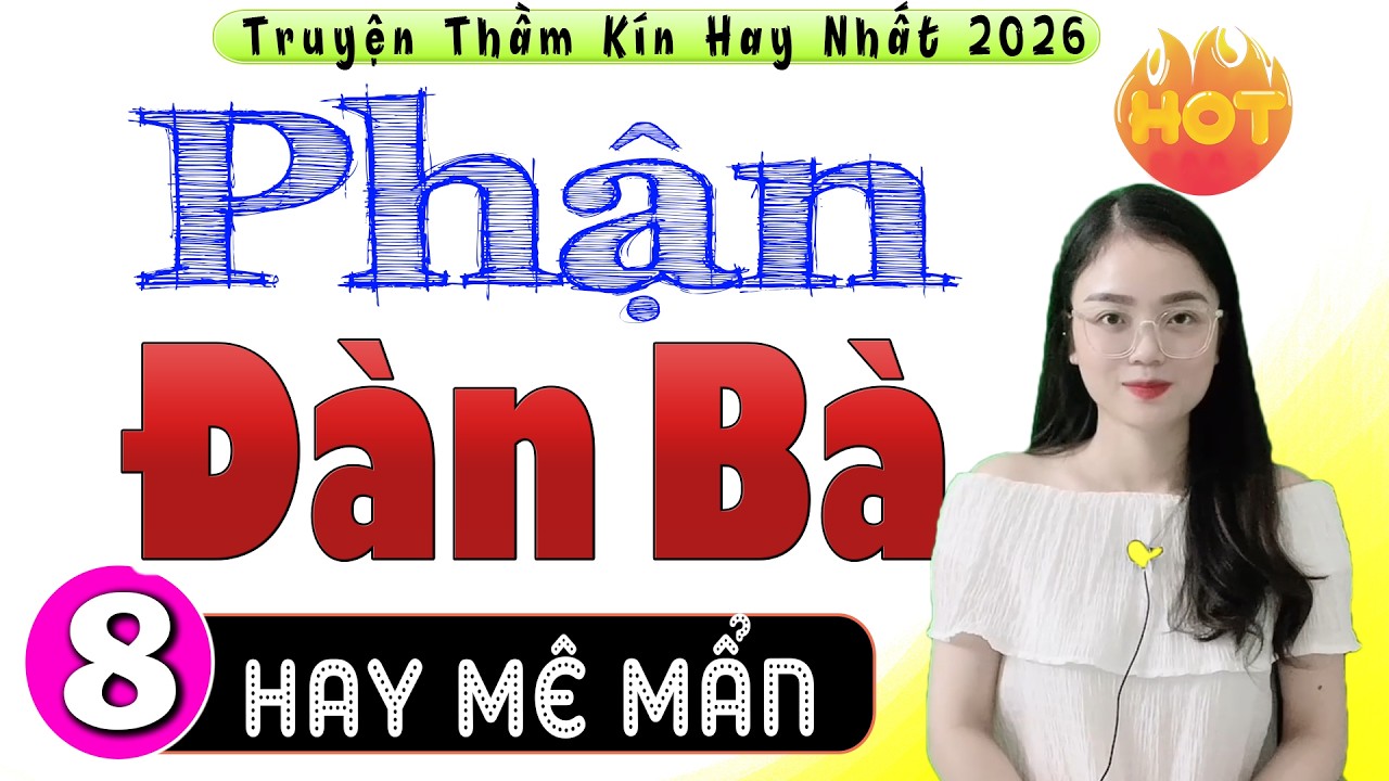 [Tập 8] PHẬN ĐÀN BÀ - Siêu Phẩm Truyện Tâm Lý Xã Hội 2026 | MC Thu Huệ kể hay