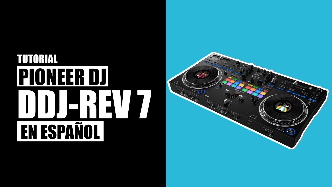 DDJ-REV7 Pioneer DJ - Tutorial En Español