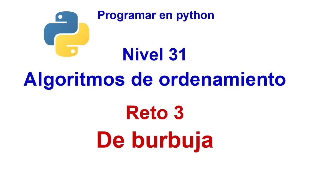 Python - Nivel 31 - Reto 3 - Ordenamiento de burbuja