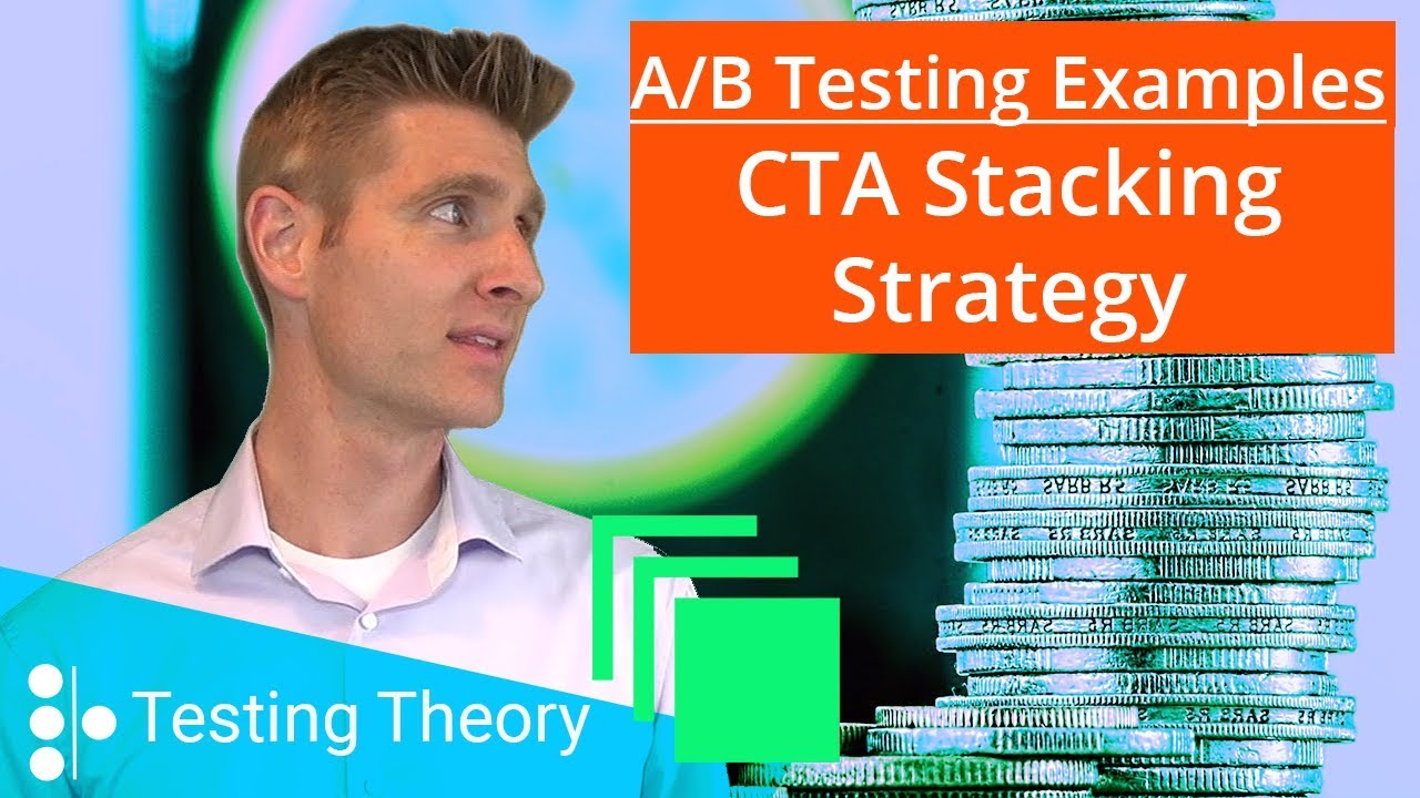 A/B Testing Examples: CTA Stacking Strategy