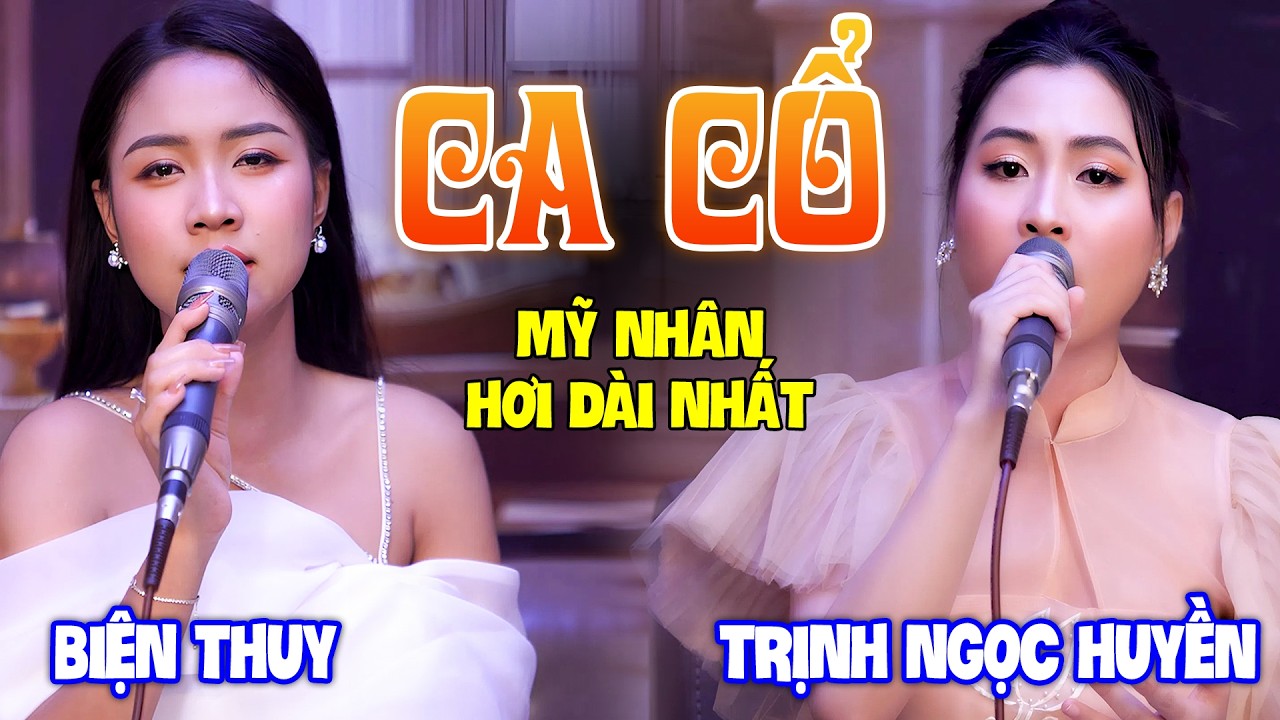 Mỹ Nhân CA CỔ HƠI DÀI NHẤT Sướng Lỗ Tai - BIỆN THUY, TRỊNH NGỌC HUYỀN Ca Cổ Cải Lương | Ca Cổ Hay