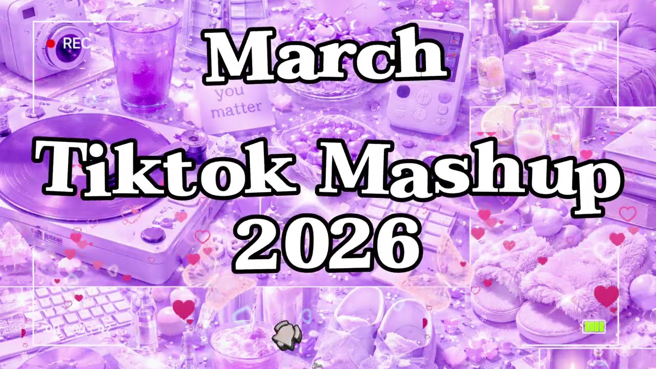 TikTok Mashup March 🎀2026🎀 (Not Clean)
