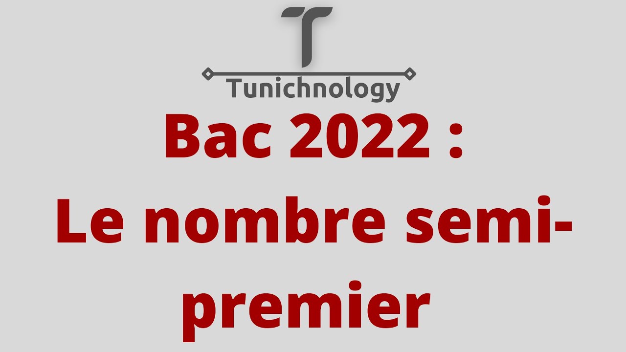 Correction bac pratique informatique 2022 (bac Scientifique) :Le nombre semi-premier