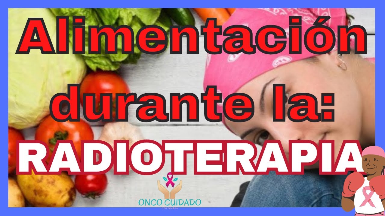 ALIMENTACIÓN DURANTE LA RADIOTERAPIA