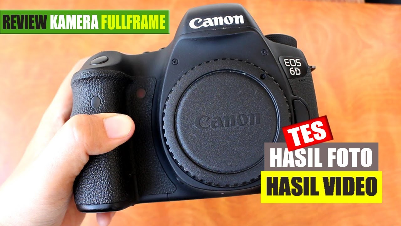 Review Canon 6D | Kamera Full Frame Hasil Tajam Parah