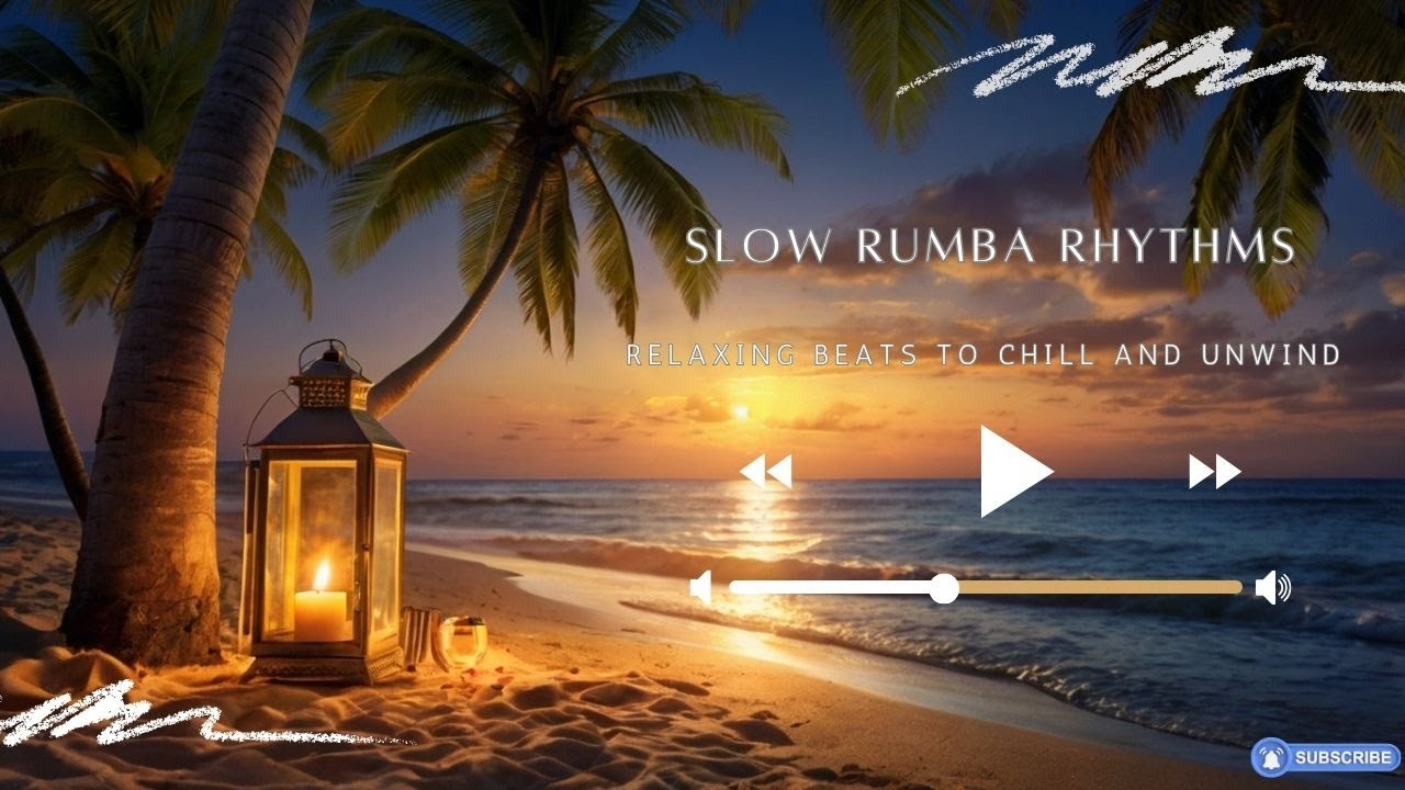 Slow Rumba Rhythms | Relaxing Beats to Chill and Unwind