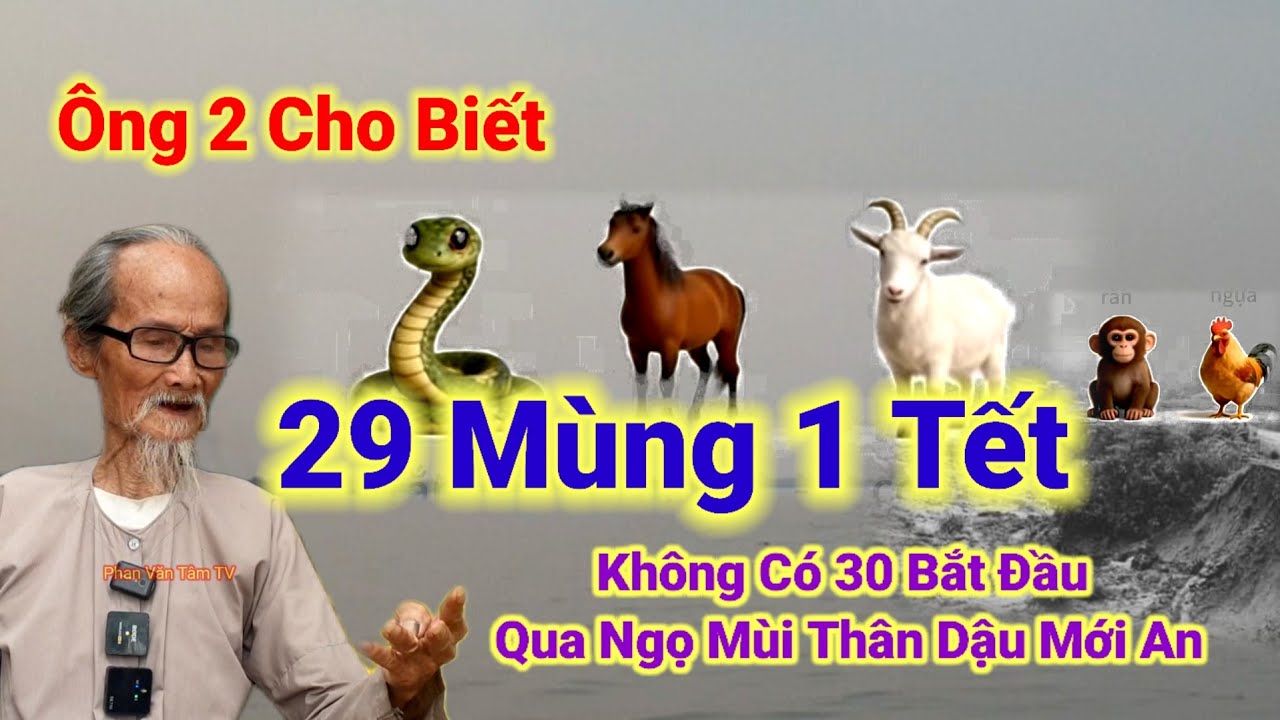 Ông 2 Cho Biết👉29 Mùng 1 Tết không Có 30,Qua Ngọ Mùi Thân Dậu Mới An