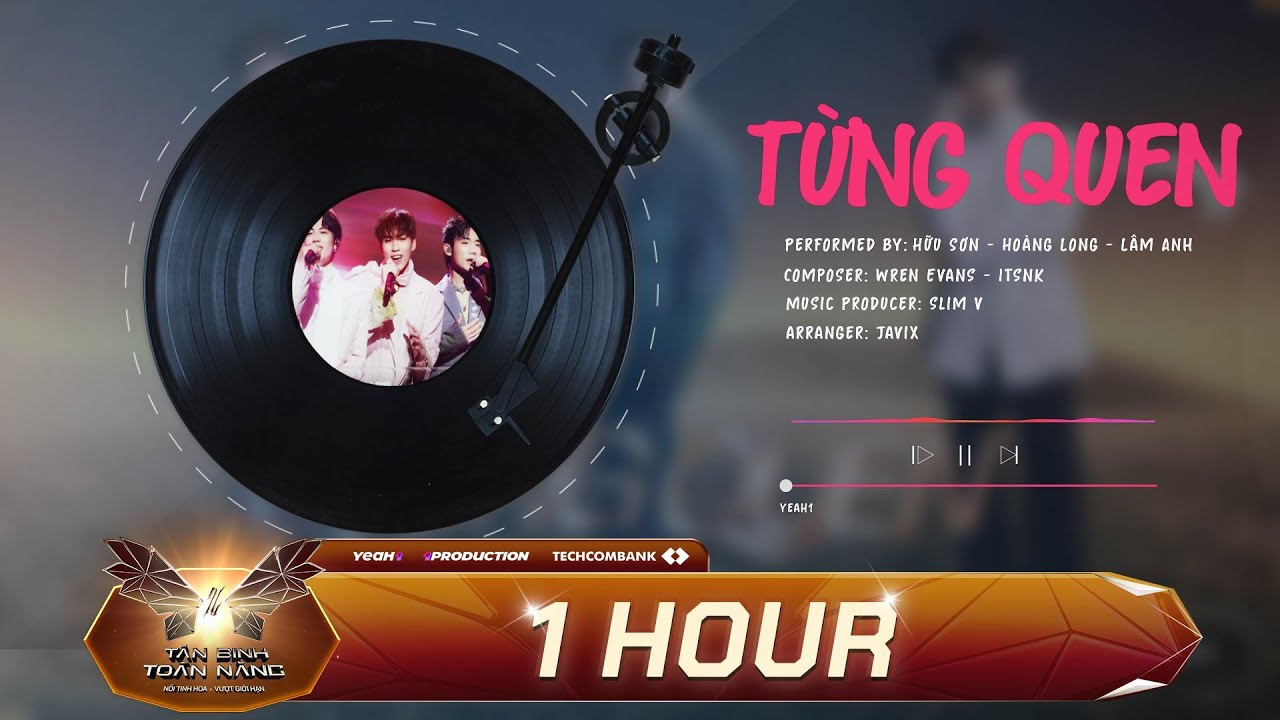 Từng Quen  - 1 Hour | Hữu Sơn, Hoàng Long, Lâm Anh | Tân Binh Toàn Năng [ MV LYRICS ]
