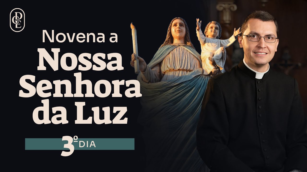 3º dia - Novena a Nossa Senhora da Luz