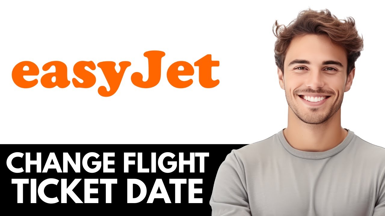 Как изменить рейс Easyjet &mdash; быстрое и простое руководство