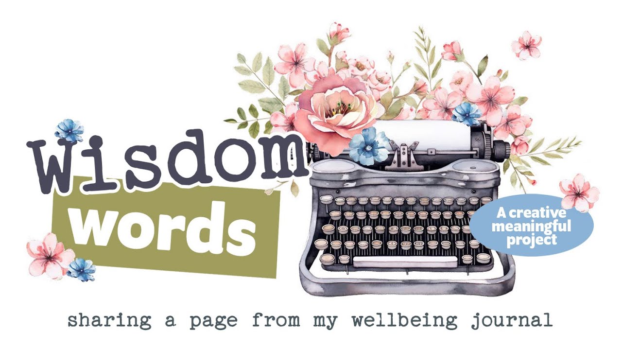 Wisdom Words For Wellbeing | A Page from my Wellness Workbook - By Agnes de Bezenac