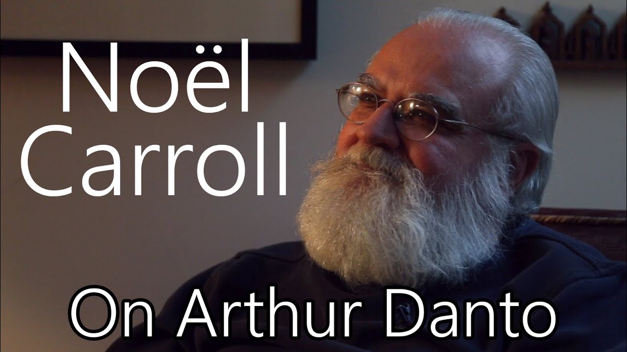 An Interview with Noël Carroll - On Arthur Danto and Art Criticism