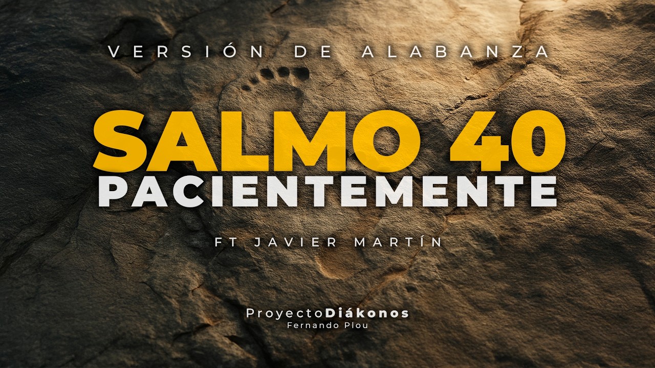 Pacientemente (Salmo 40) - Versión de alabanza
