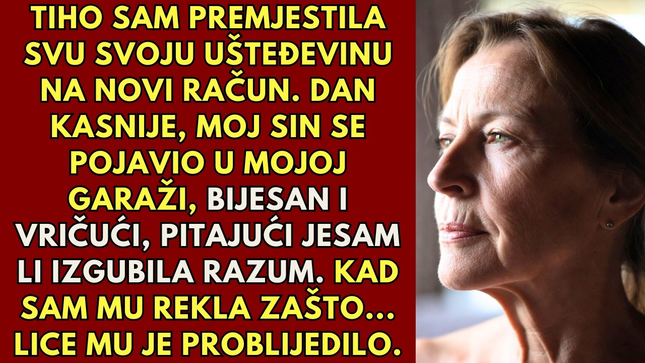 Prebacila sam svoju ušteđevinu na novi račun. Dan kasnije, moj sin se pojavio vrišteći na mom trijem