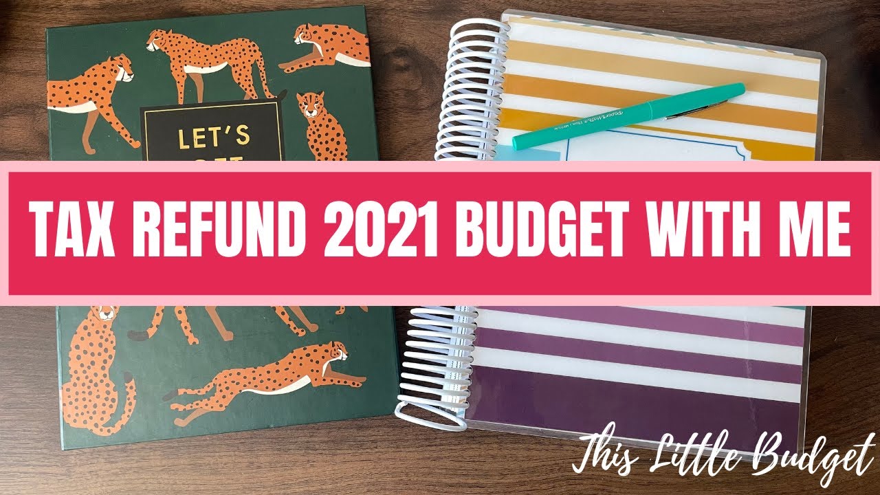 HOW I AM USING MY TAX REFUND? | TAX REFUND 2021 BUDGET WITH ME | BUDGETING $6,000