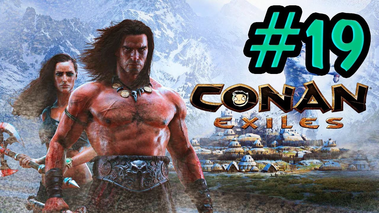 Прохождение Conan Exiles #19 - ДОБЫВАЙ, СОЗДАВАЙ, ДОБЫВАЙ