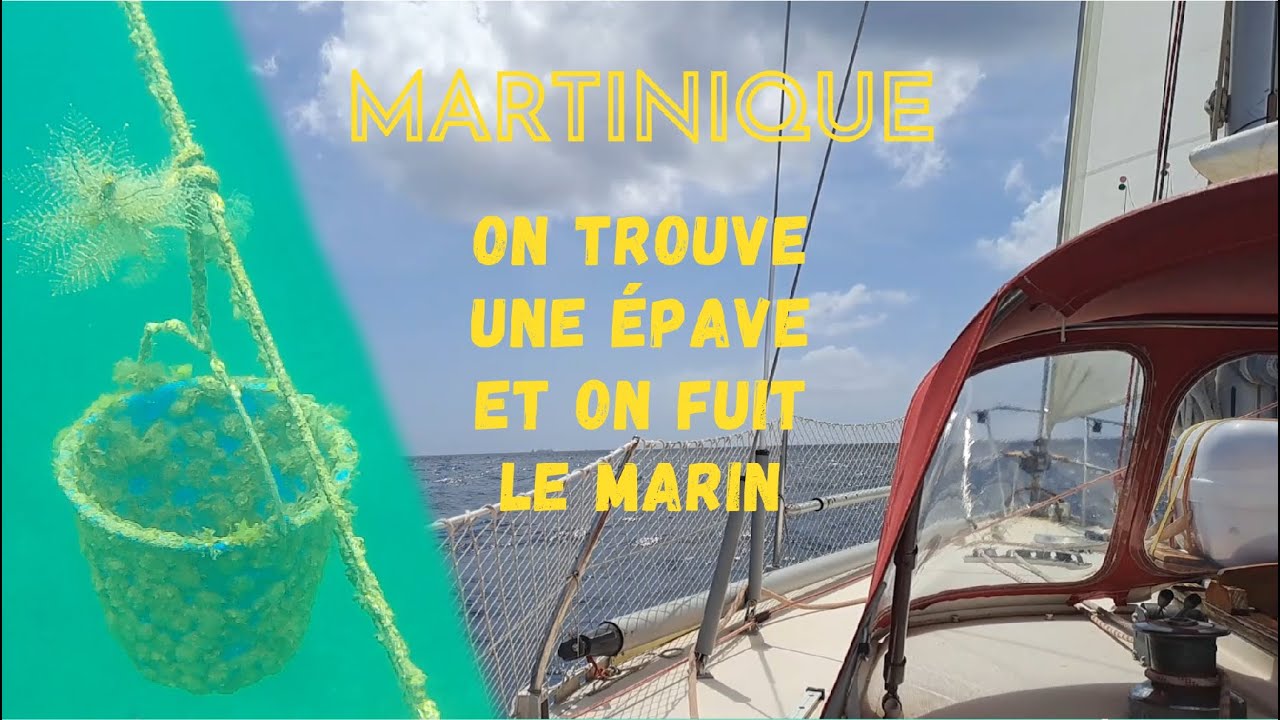 Martinique : on trouve une épave et on fuit le port du Marin