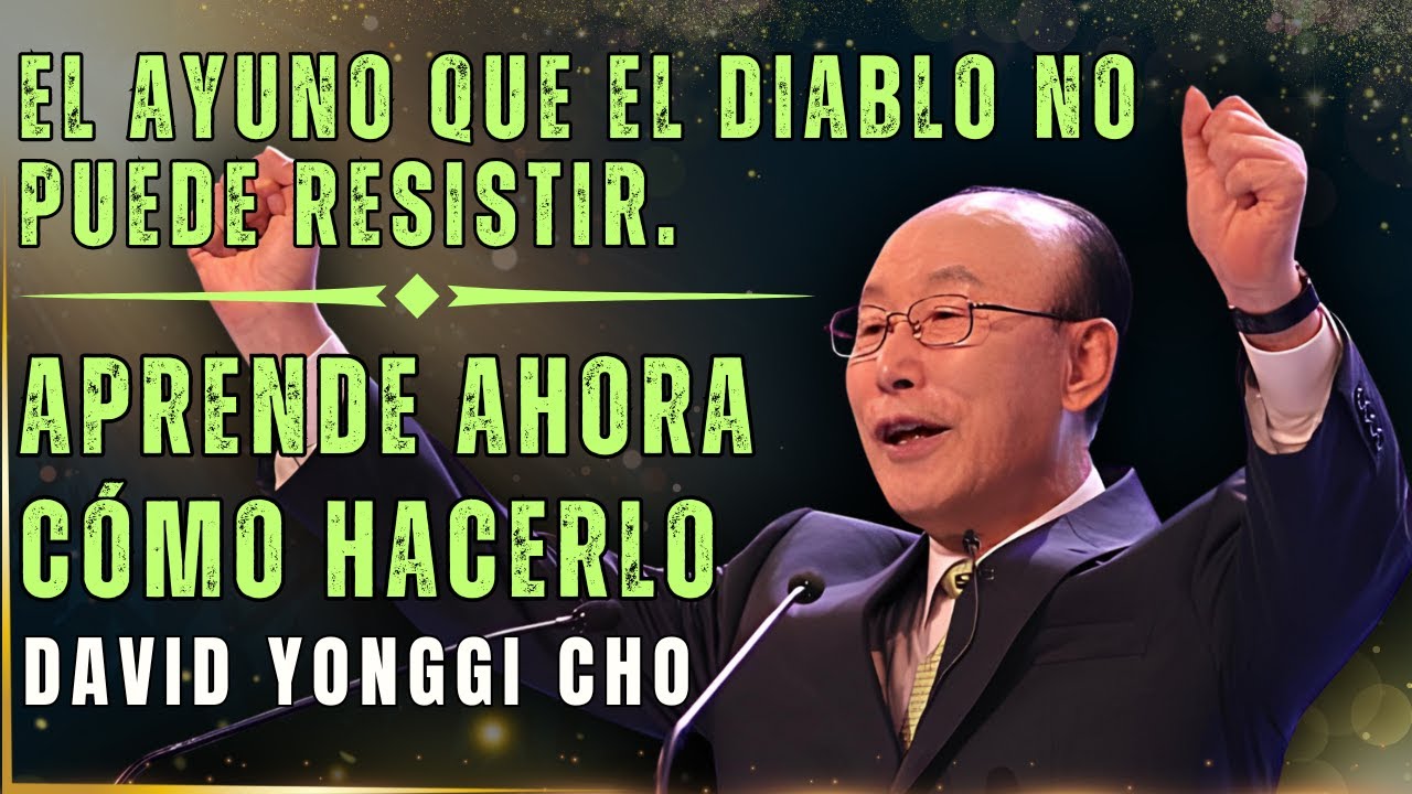 DAVID PAUL YONGGI CHO- EL DIABLO NO PUEDE RESISTIR ESTE AYUNO, APRENDE A HACERLO AHORA