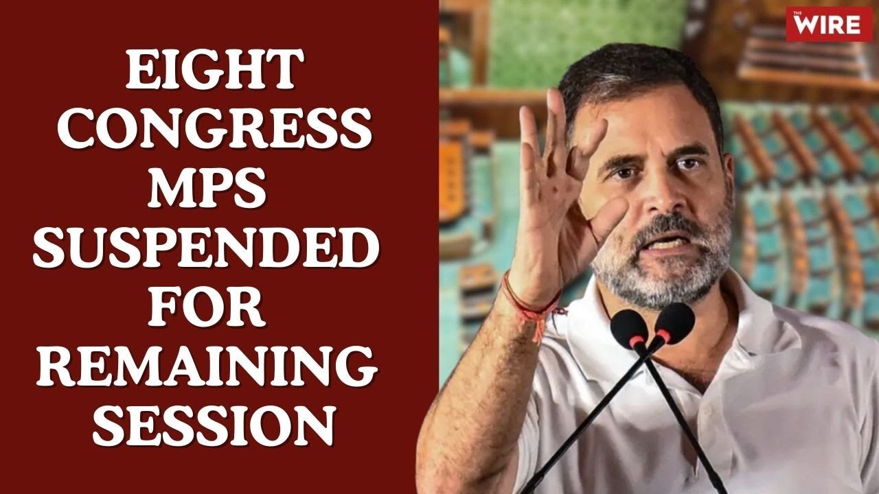 Eight Congress MPs Suspended for Remaining Session