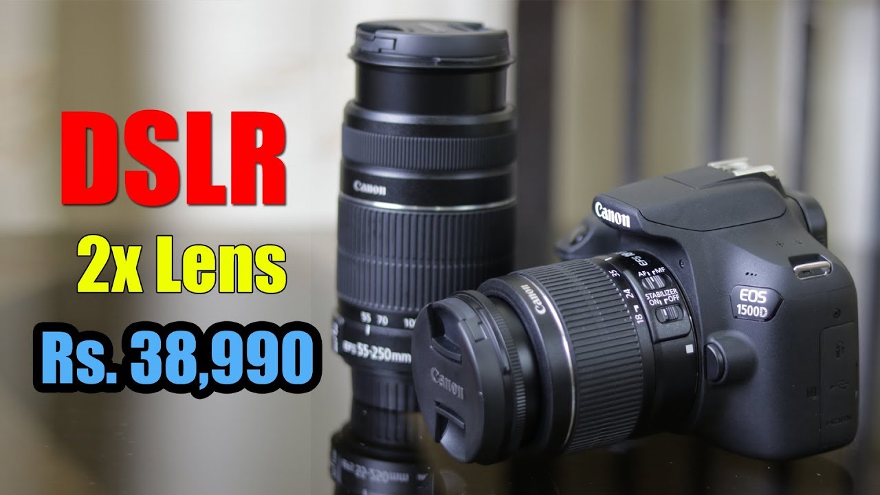Canon EOS 1500D review - entry level DSLR with 18-55 and 55-250mm for Rs. 38,990