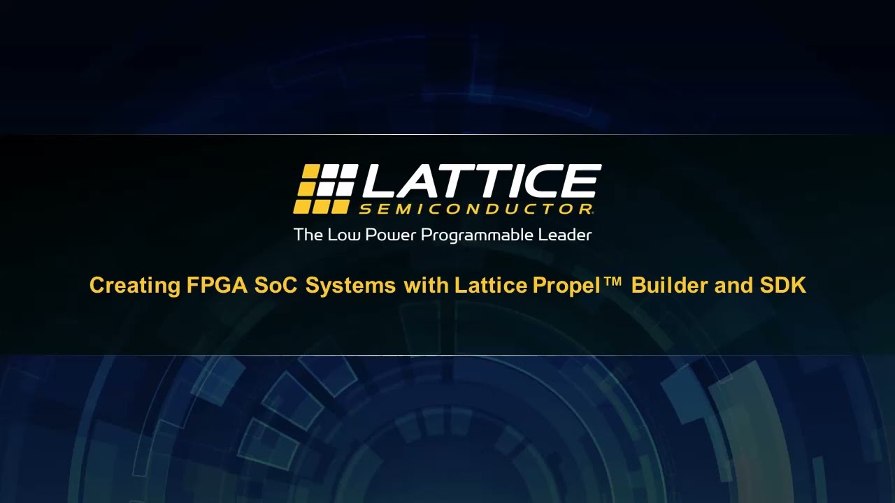 LDC23 - Creating FPGA SoC Systems with Lattice Propel Builder and SDK​