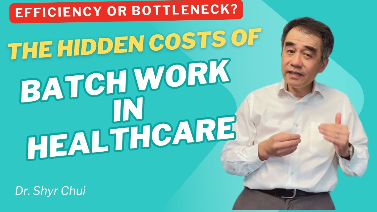 The Hidden Costs of Batch Work in Healthcare: Efficiency or Bottleneck?