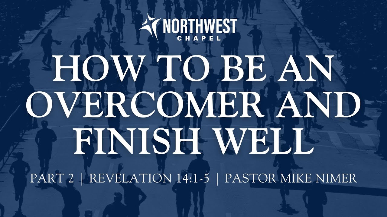 How To Be An Overcomer And Finish Well - Part 2 | Mike Nimer | Northwest Chapel I June 29, 2025