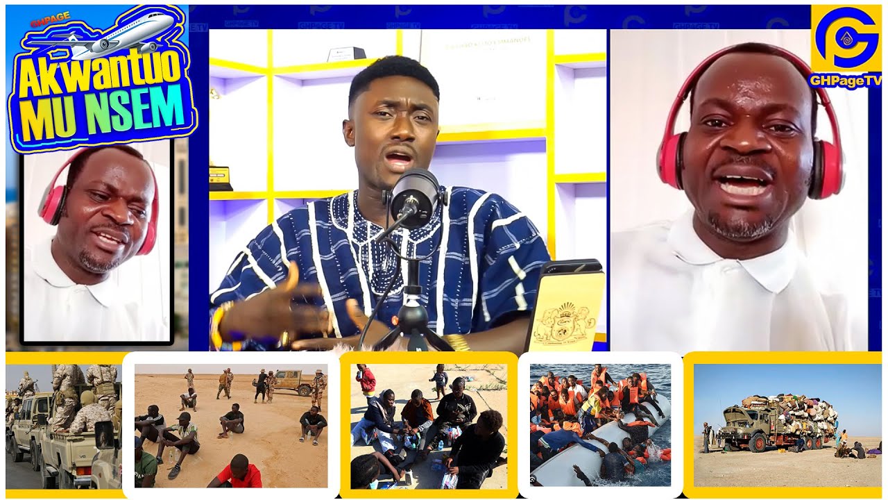 I went through the desert from Ghana to Libya 3yrs ago,4 of my friends died on sea| Akwantuo Mu Nsem