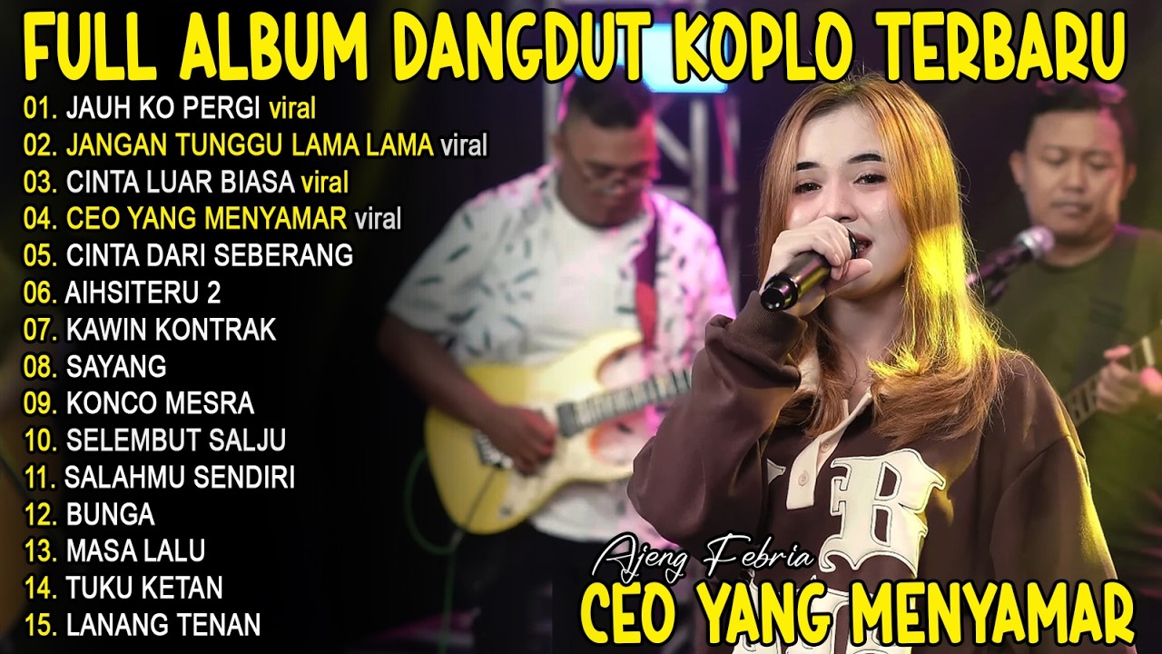 CEO YANG MENYAMAR AJENG FEBRIA FULL ALBUM DANGDUT KOPLO TERBARU - VIRAL!