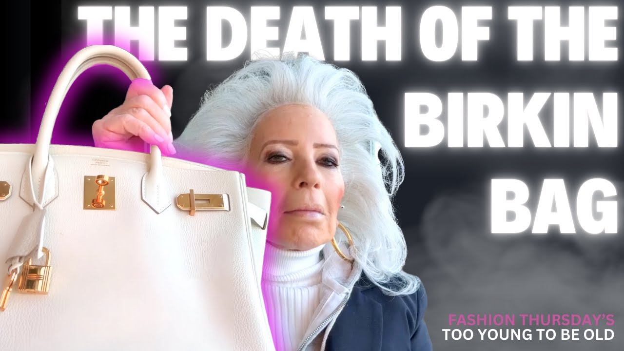 The Death Of The Birkin Bag | Inside the Cult of Hermès - Ep 151: Too Young To Be Old