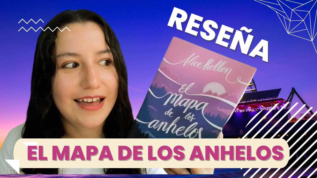 El mapa de los Anhelos de Alice Kellen | Opinión - Reseña
