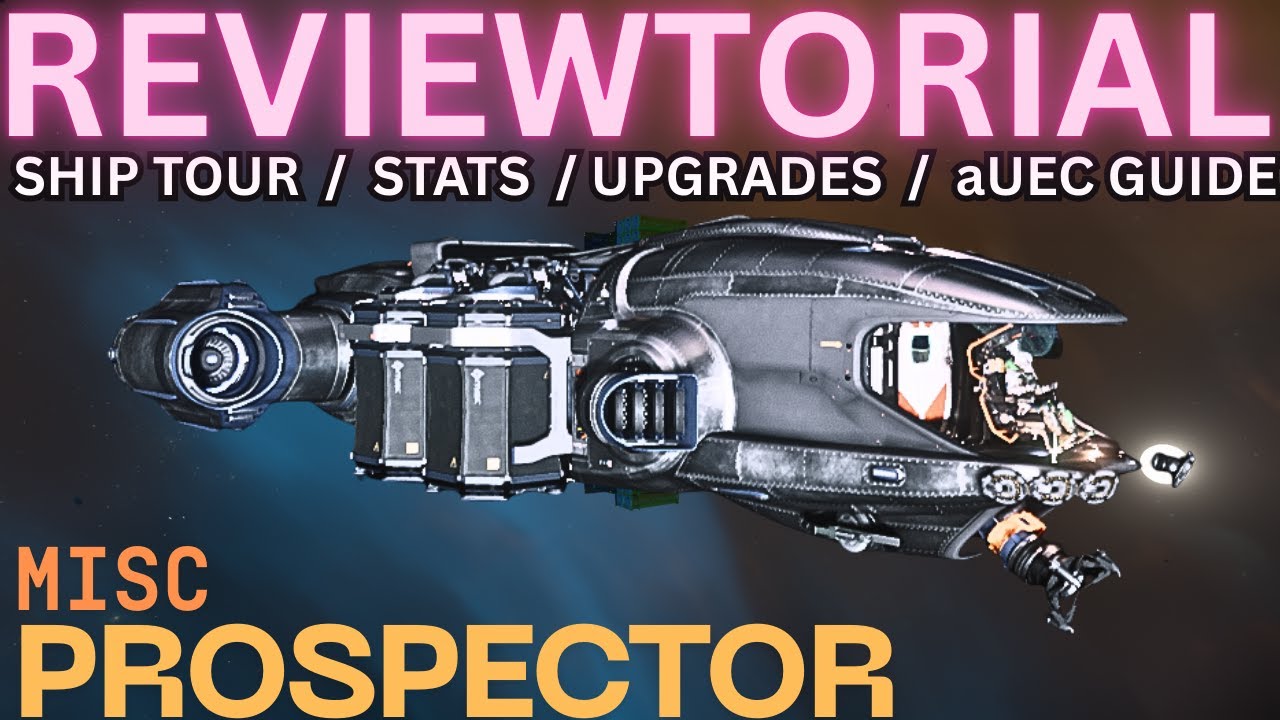 4.2.1 Обзорное руководство MISC Prospector &mdash; руководство по кораблям Star Citizen