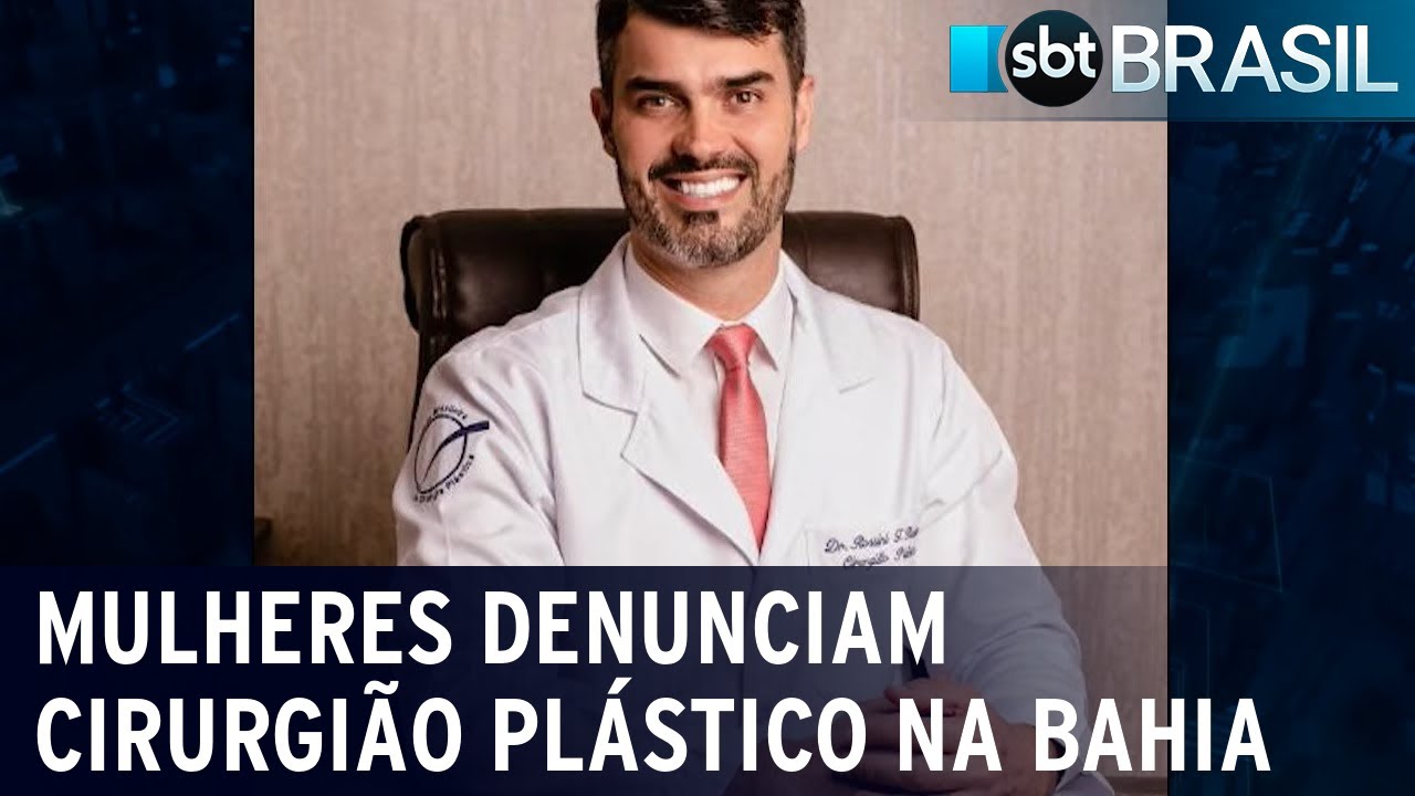Mulheres denunciam cirurgião plástico na Bahia | SBT Brasil (24/03/23)