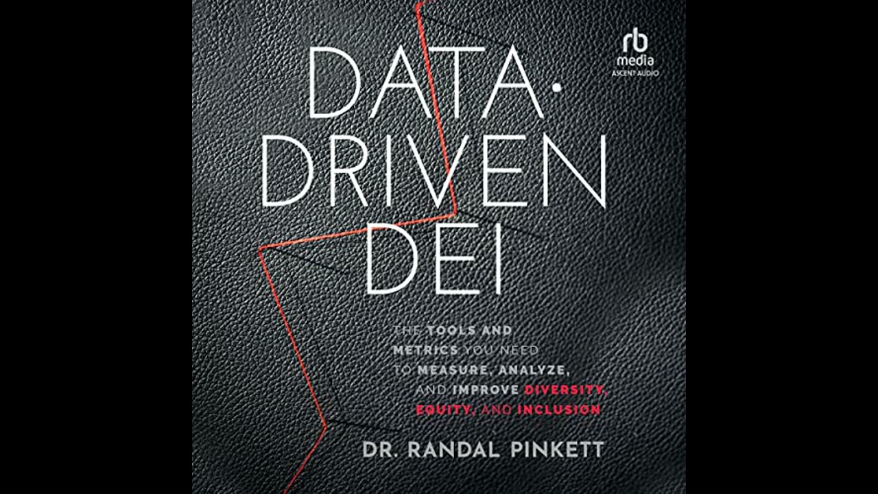 Data-Driven DEI: The Tools and Metrics You Need to Measure, Analyze, and Improve Diversity, Equity,