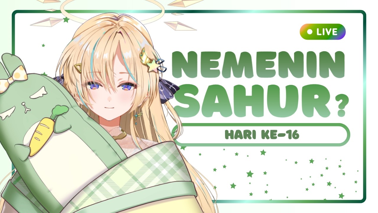 sahur day 16! - kali ini beneran sambil kerja (FREE TALK)