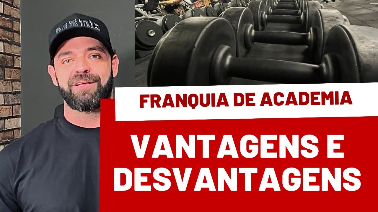 FRANQUIA DE ACADEMIA: VANTAGENS E DESVANTAGENS