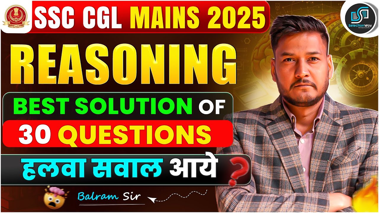 SSC CGL MAINS 2025 REASONING Best Solution of 30 Questions🔥  हलवा सवाल आये ? Balram Sir #ssc #cgl