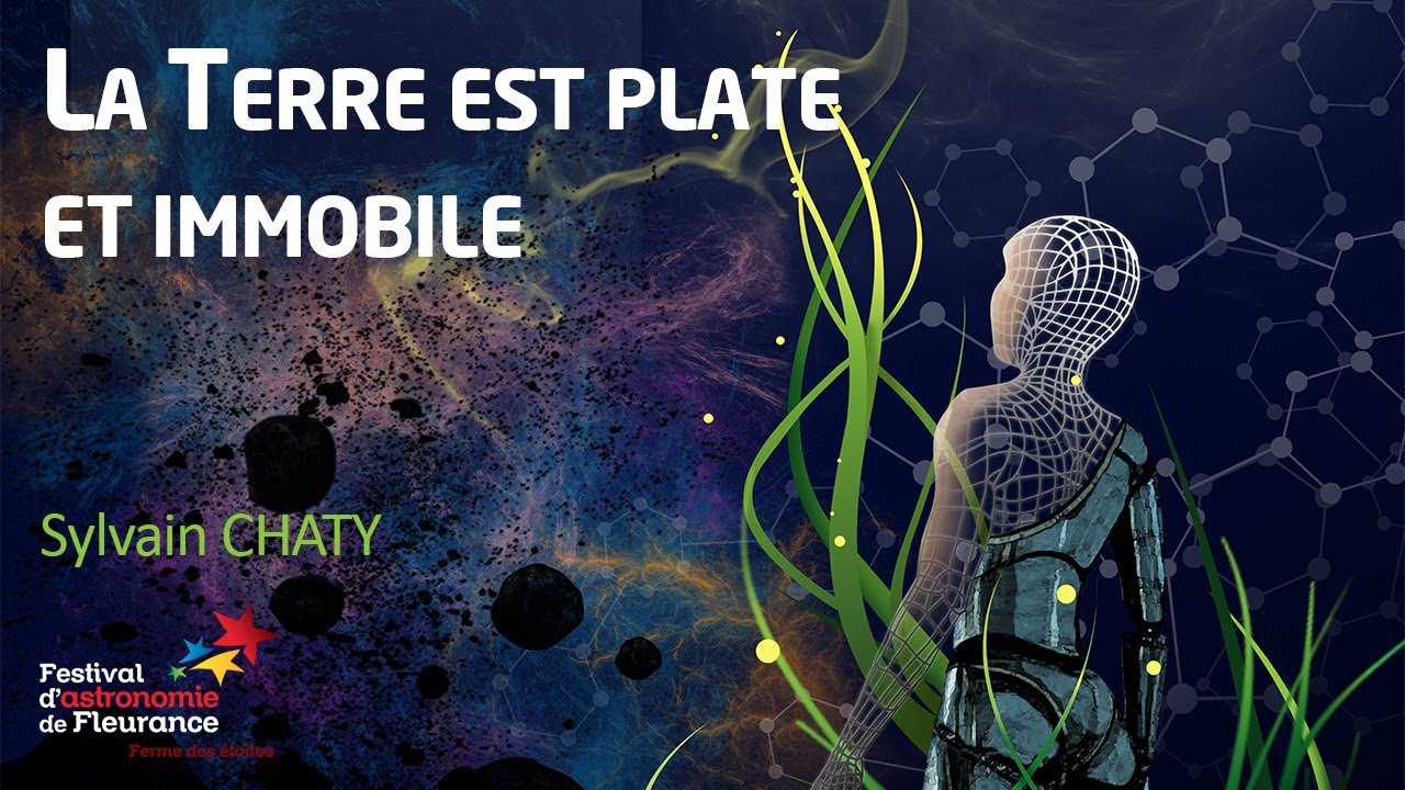 Conférence de l'après-midi - La Terre est plate et immobile - Sylvain CHATY
