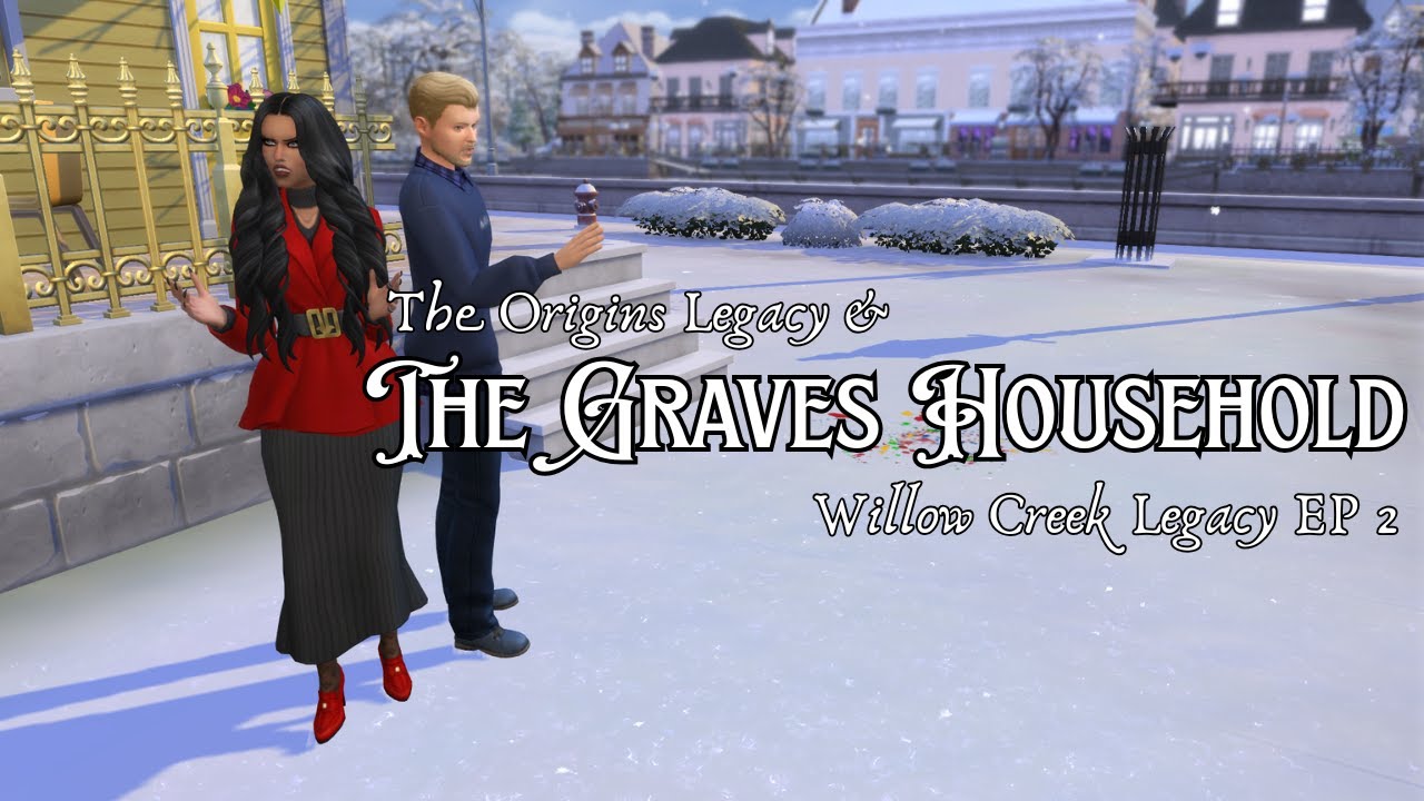 🌳 Graves Household 🌳 |  Willow Creek Legacy Challenge EP 2 |  The Origin Legacy {Willow Creek}