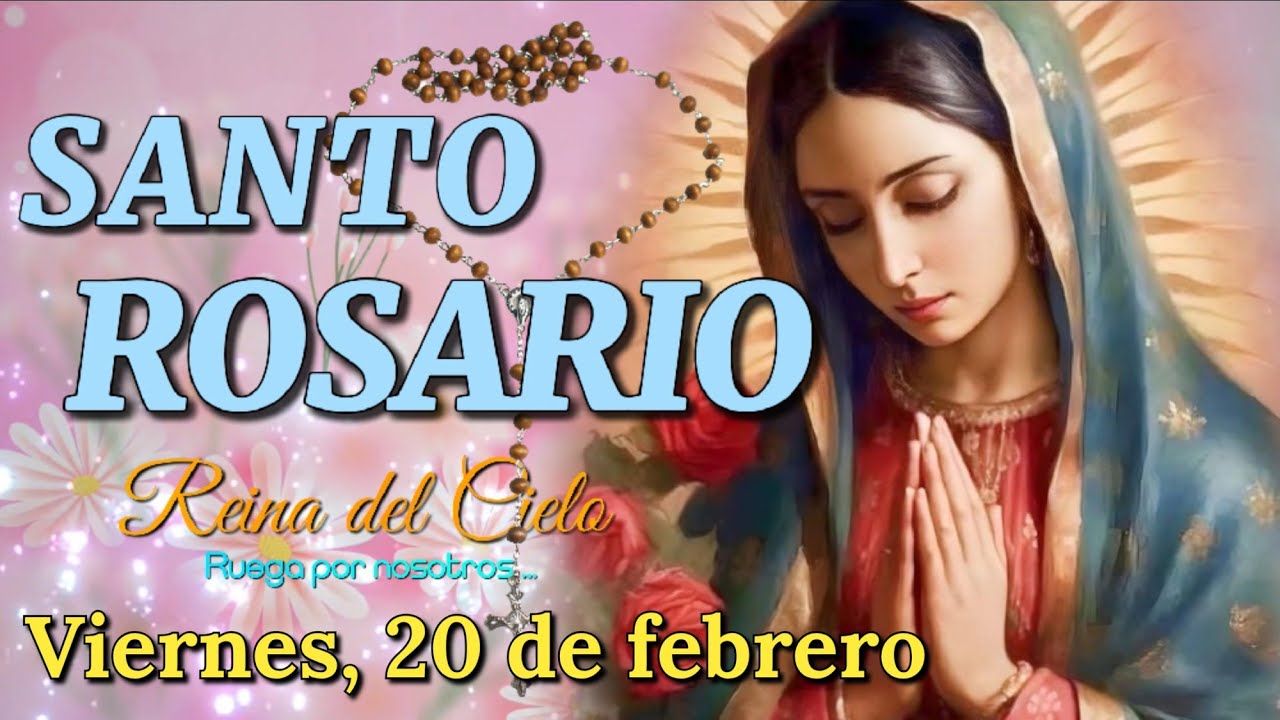 Santo Rosario de Hoy, Misterios Dolorosos, Viernes 20 de febrero 2026.