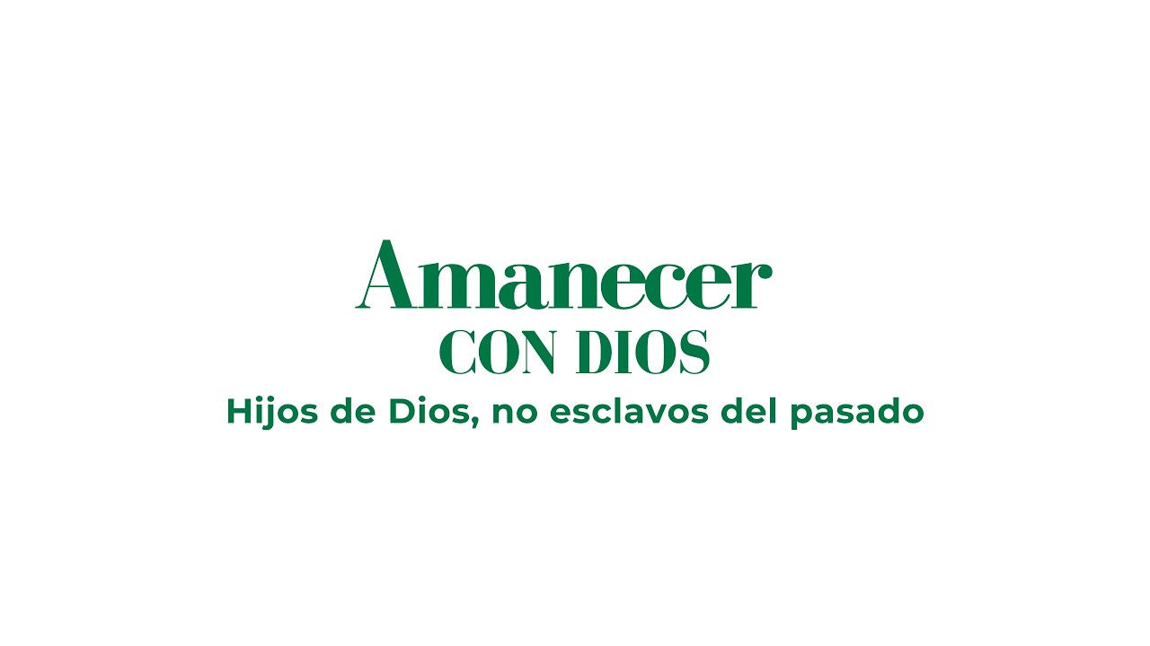 🔴 Amanecer Con Dios - Hijos de Dios, no esclavos del pasado - Devocional En Vivo  Ep. #1344