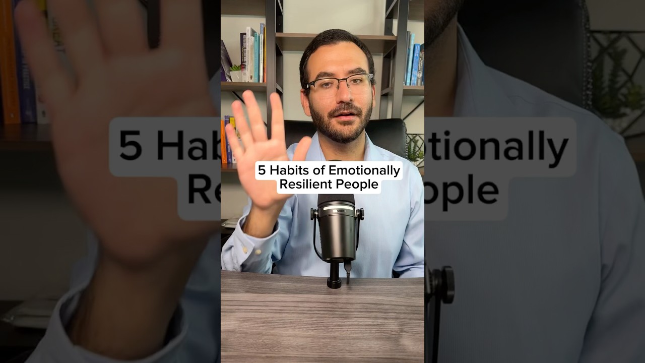 5 Habits of Emotionally Resilient People